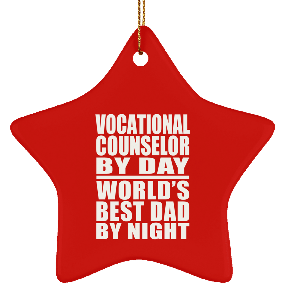 Vocational Counselor By Day World's Best Dad By Night - Star Ornament