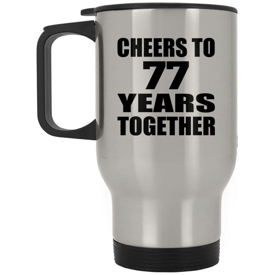 77th Anniversary Cheers To 77 Years Together - Silver Travel Mug