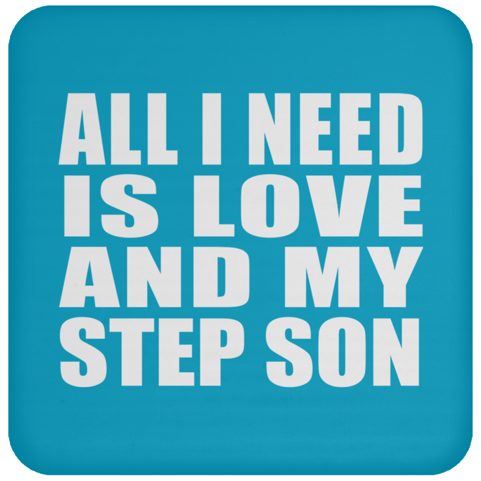 All I Need Is Love And My Step Son - Drink Coaster