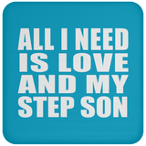 All I Need Is Love And My Step Son - Drink Coaster