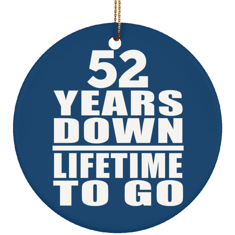 52nd Anniversary 52 Years Down Lifetime To Go - Circle Ornament