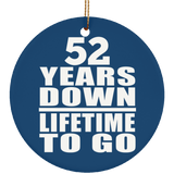 52nd Anniversary 52 Years Down Lifetime To Go - Circle Ornament