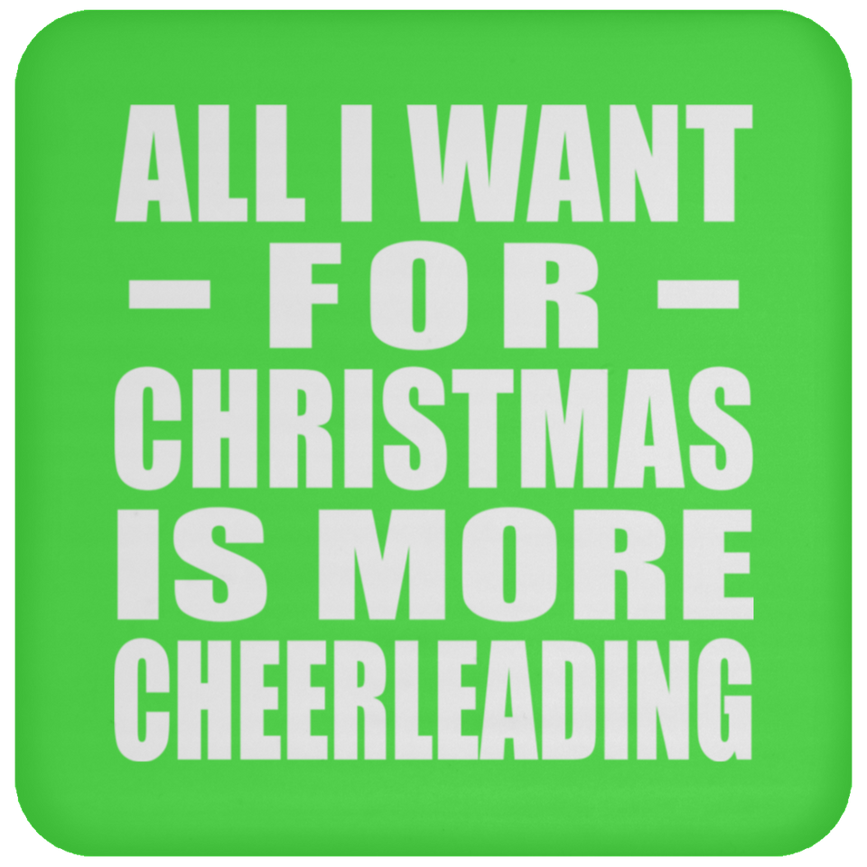 All I Want For Christmas Is More Cheerleading - Coaster