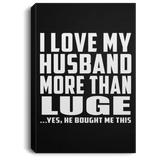 I Love My Husband More Than Luge - Canvas Portrait