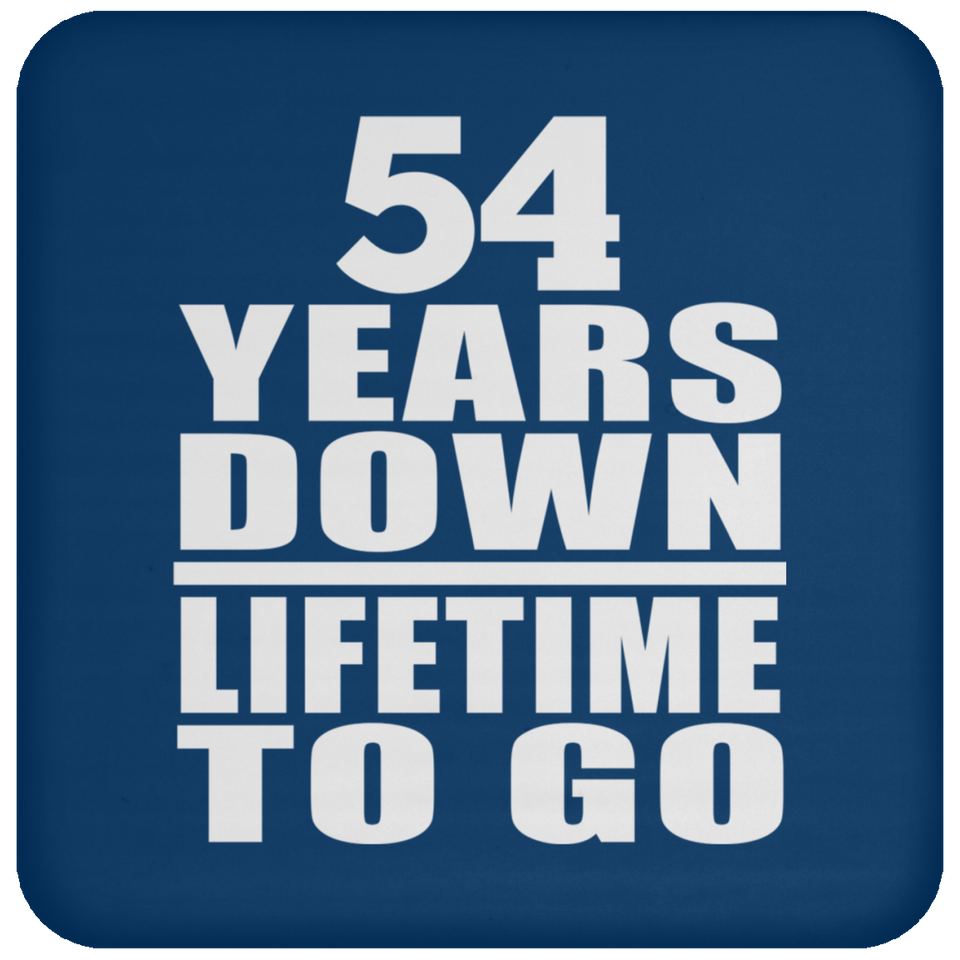 54th Anniversary 54 Years Down Lifetime To Go - Drink Coaster
