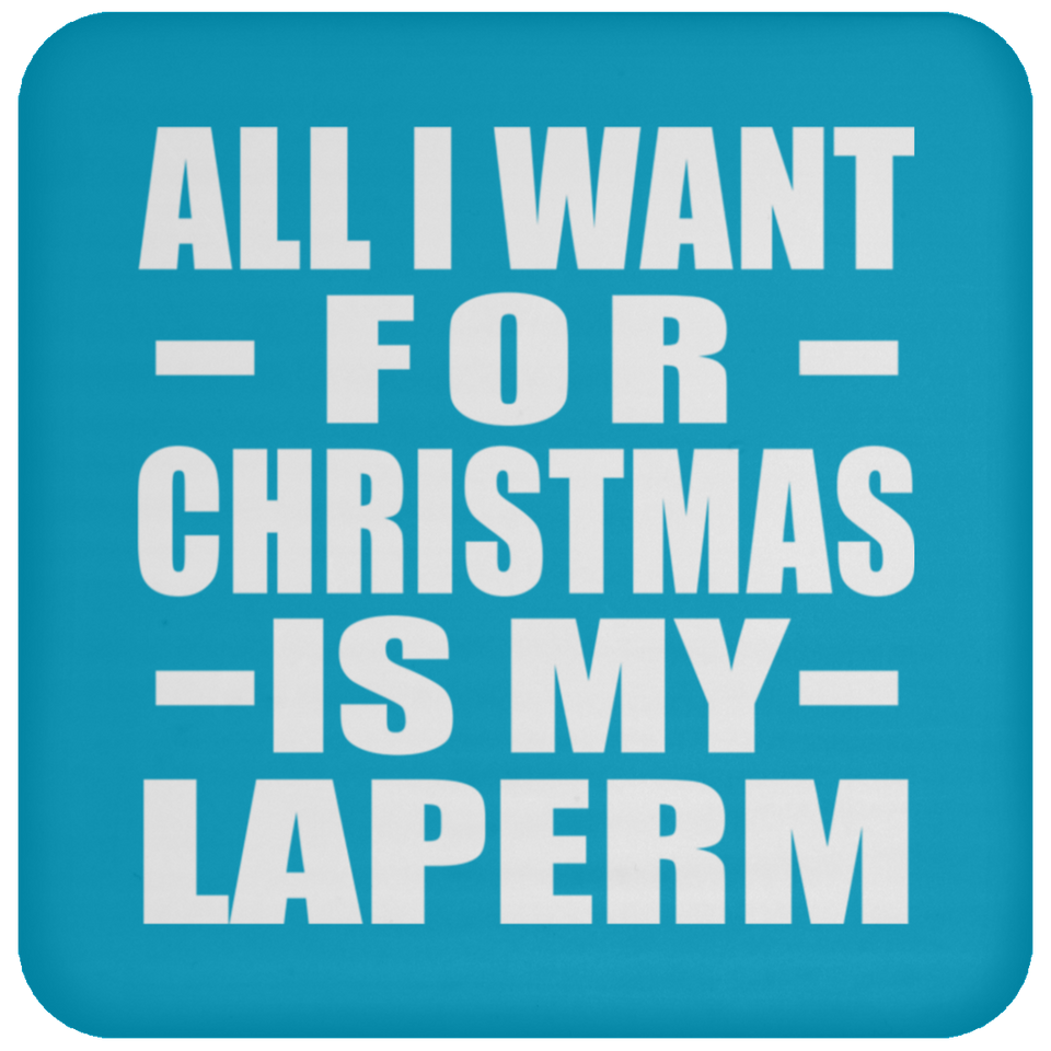 All I Want For Christmas Is My Laperm - Coaster