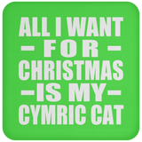 All I Want For Christmas Is My Cymric Cat - Coaster