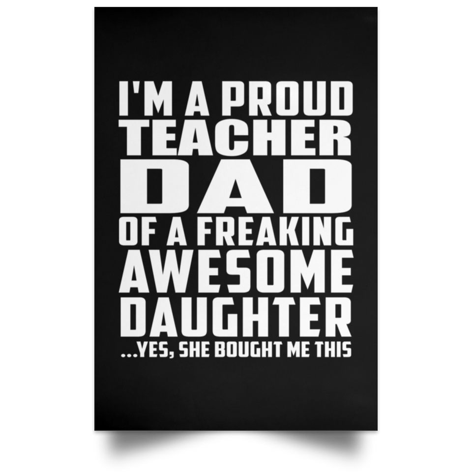 Proud Teacher Dad Of Awesome Daughter - Poster Portrait
