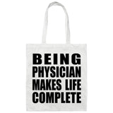 Being Physician Makes Life Complete - Tote Bag White