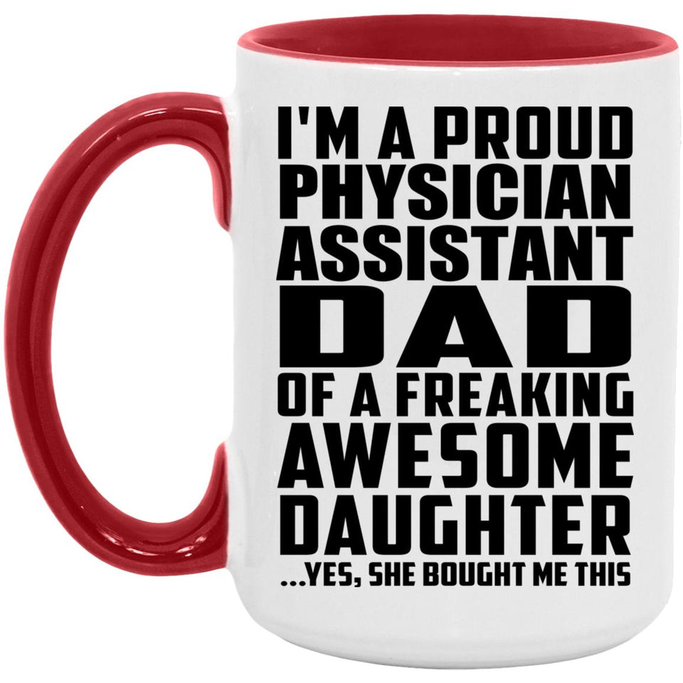 Proud Physician Assistant Dad Of Awesome Daughter - 15oz Accent Mug Red