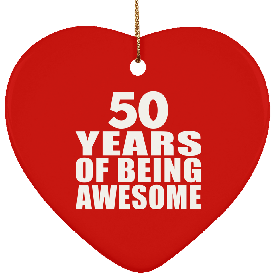 50th Birthday 50 Years Of Being Awesome - Heart Ornament