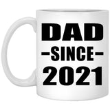 Dad Since 2021 - 11oz Coffee Mug