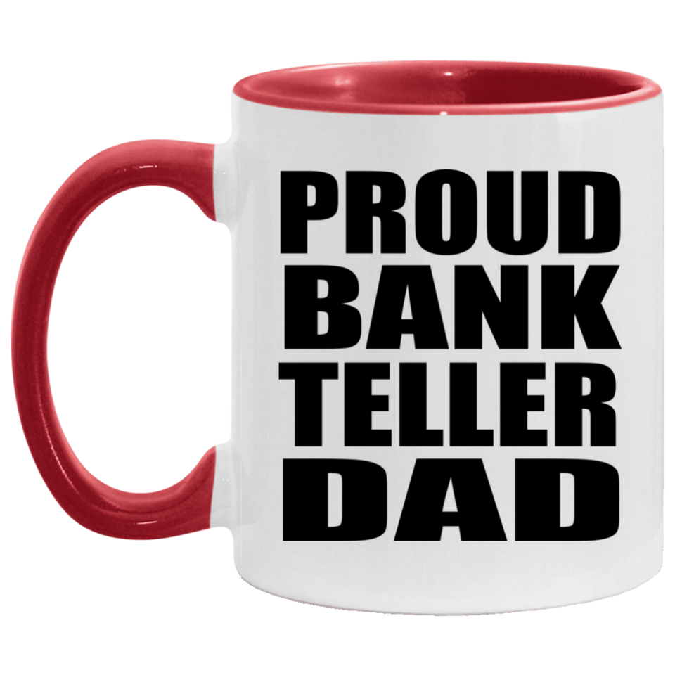 Proud Bank Teller Dad - 11oz Accent Mug Red