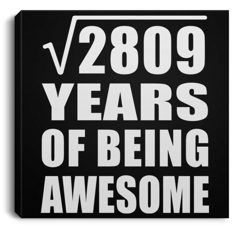 53rd Birthday Square Root of 2809 Years of Being Awesome - Canvas Square