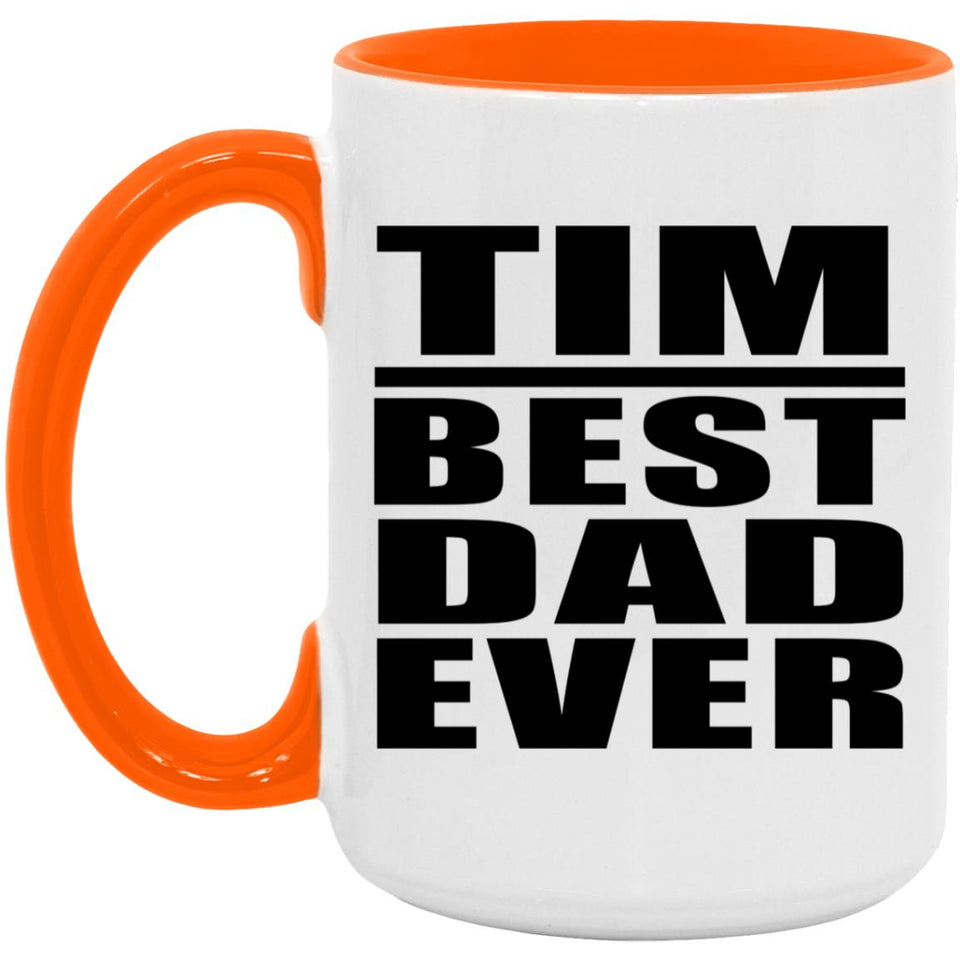 Tim Best Dad Ever - 15oz Accent Mug Orange