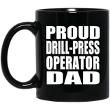 Proud Drill-Press Operator Dad - 11oz Coffee Mug Black