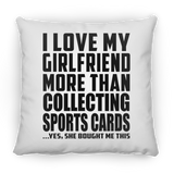 I Love My Girlfriend More Than Collecting Sports Cards - Throw Pillow
