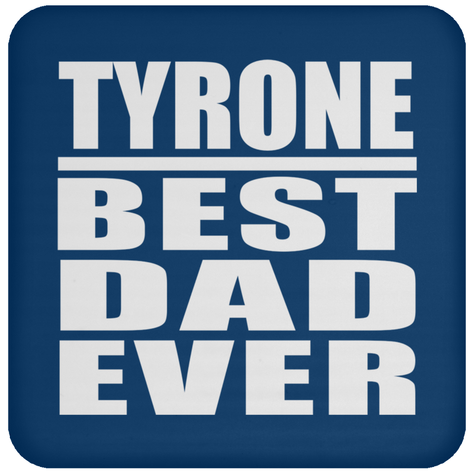 Tyrone Best Dad Ever - Drink Coaster