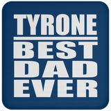 Tyrone Best Dad Ever - Drink Coaster