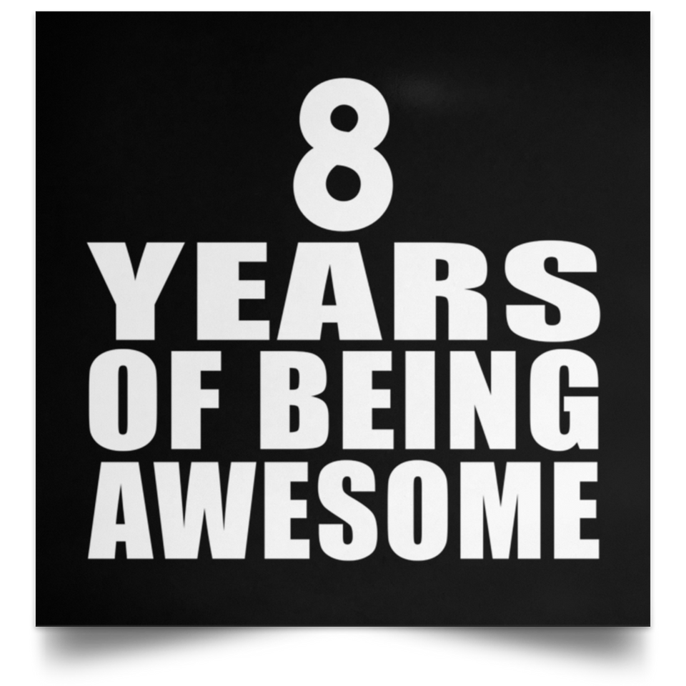 8th Birthday 8 Years Of Being Awesome - Poster Square