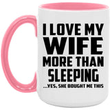 I Love My Wife More Than Sleeping - 15oz Accent Mug Pink