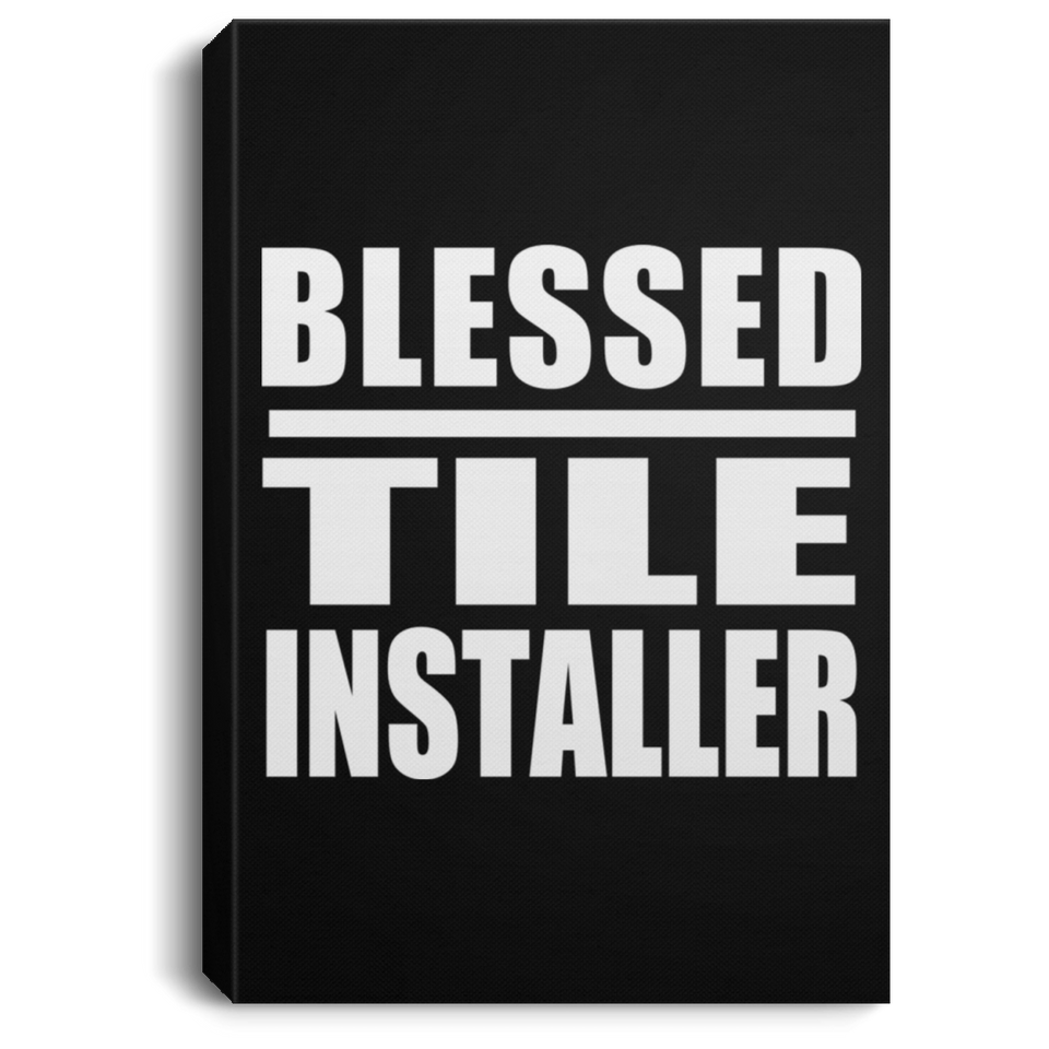 Blessed Tile Installer - Canvas Portrait