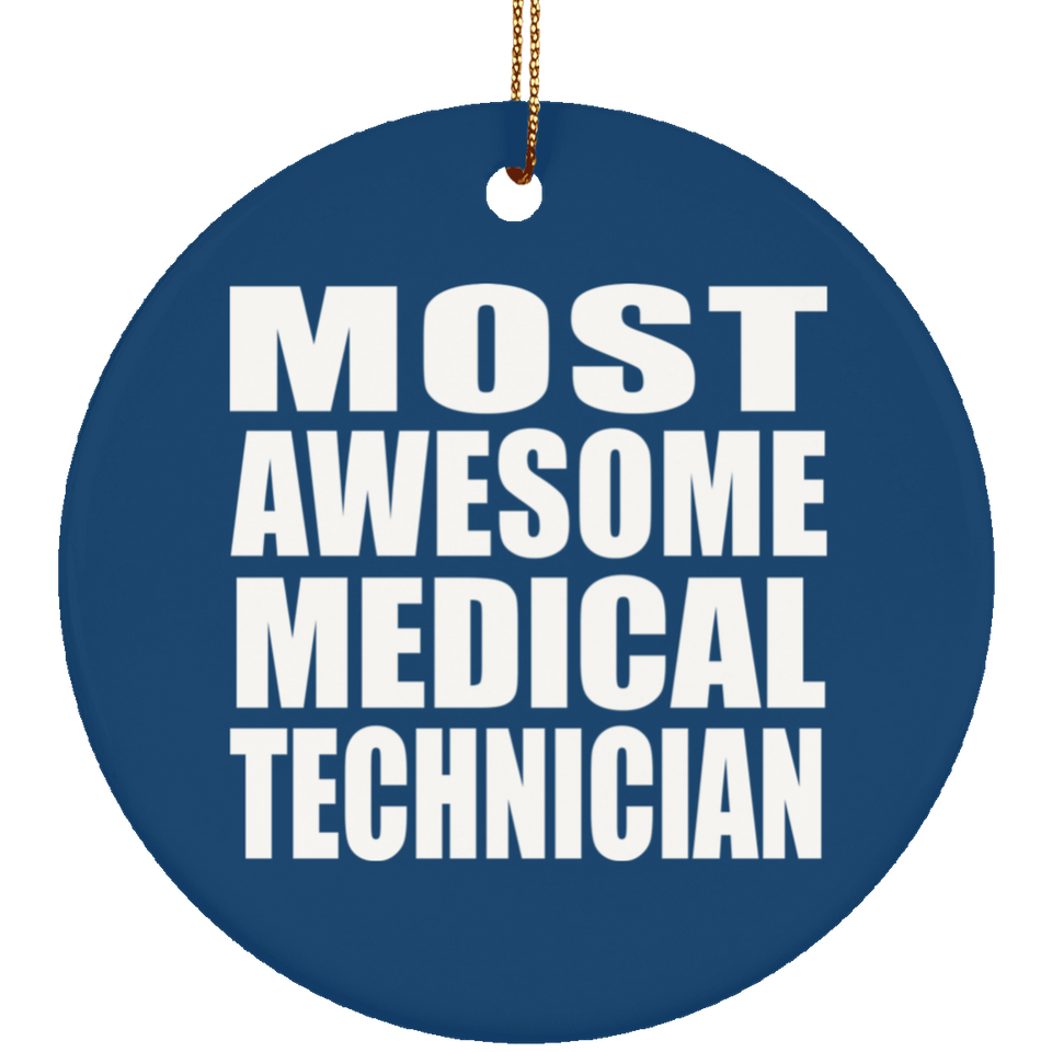 Most Awesome Medical Technician - Circle Ornament