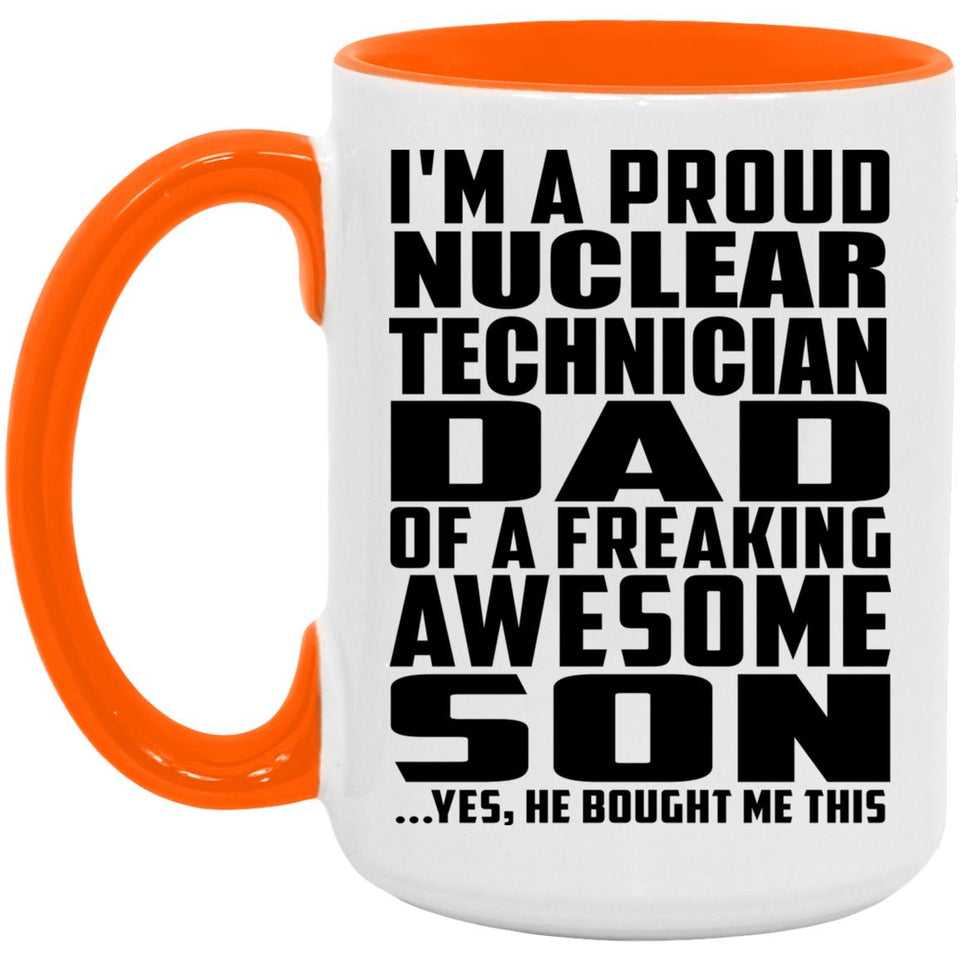 Proud Nuclear Technician Dad Of Awesome Son - 15oz Accent Mug Orange
