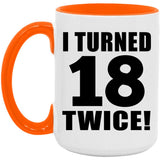 36th Birthday I Turned 18 Twice - 15oz Accent Mug Orange