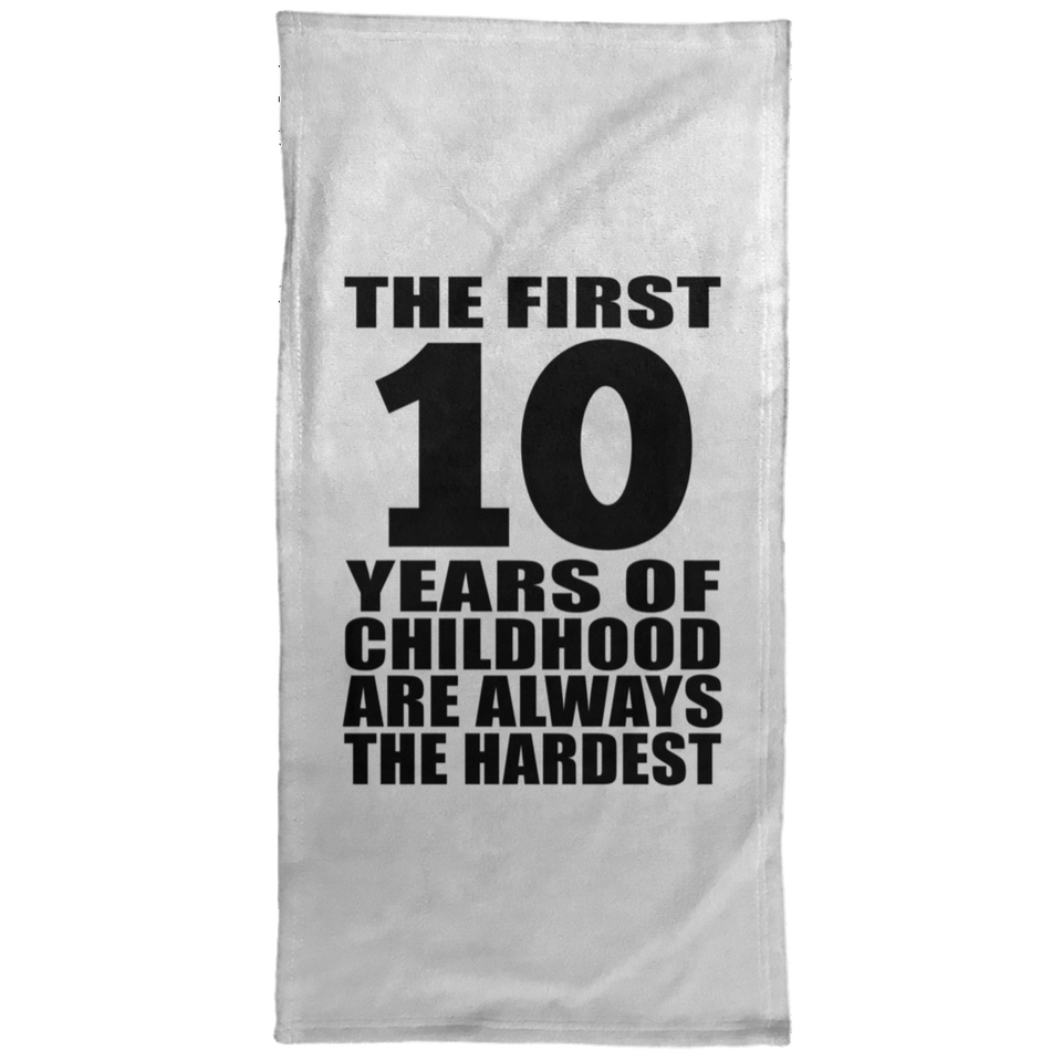 10th Birthday First 10 Years of Childhood Are The Hardest - Hand Towel