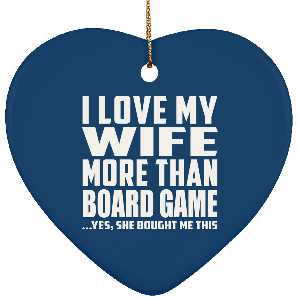 I Love My Wife More Than Board Game - Heart Ornament