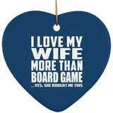 I Love My Wife More Than Board Game - Heart Ornament