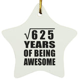 25th Birthday Square Root of 625 Years of Being Awesome - Star Ornament