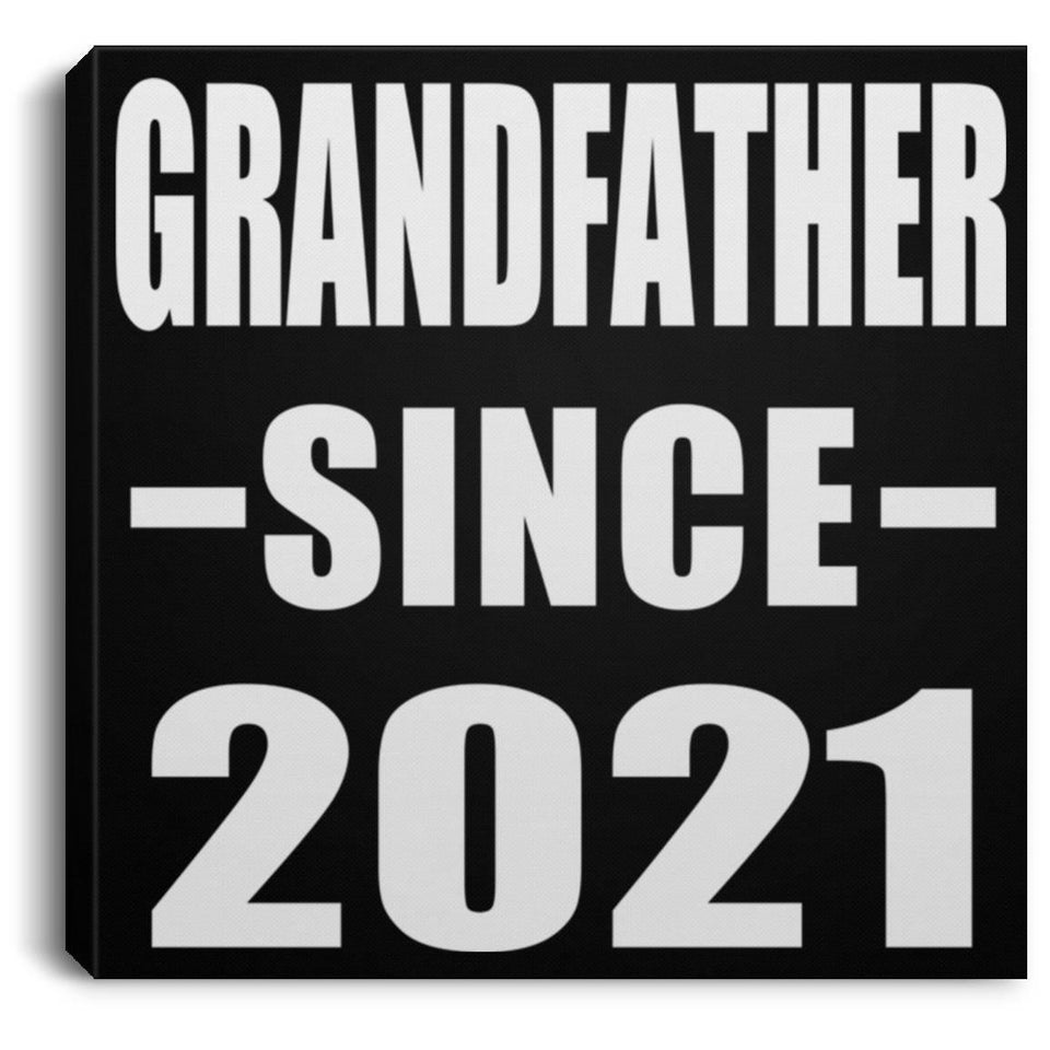 Grandfather Since 2021 - Canvas Square