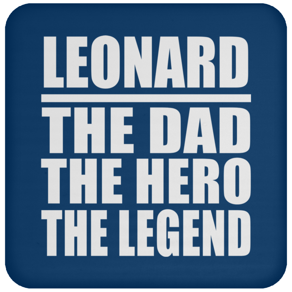 Leonard The Dad The Hero The Legend - Drink Coaster