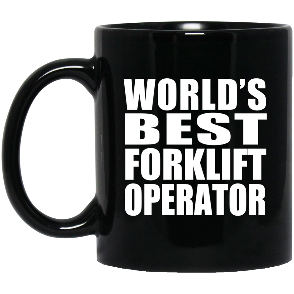World's Best Forklift Operator - 11 Oz Coffee Mug Black