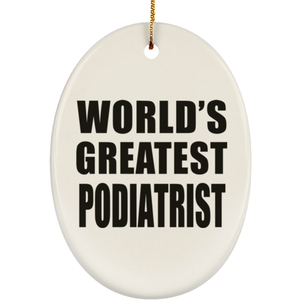 World's Greatest Podiatrist - Oval Ornament