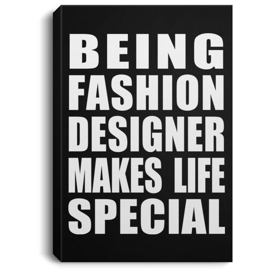 Being Fashion Designer Makes Life Special - Canvas Portrait