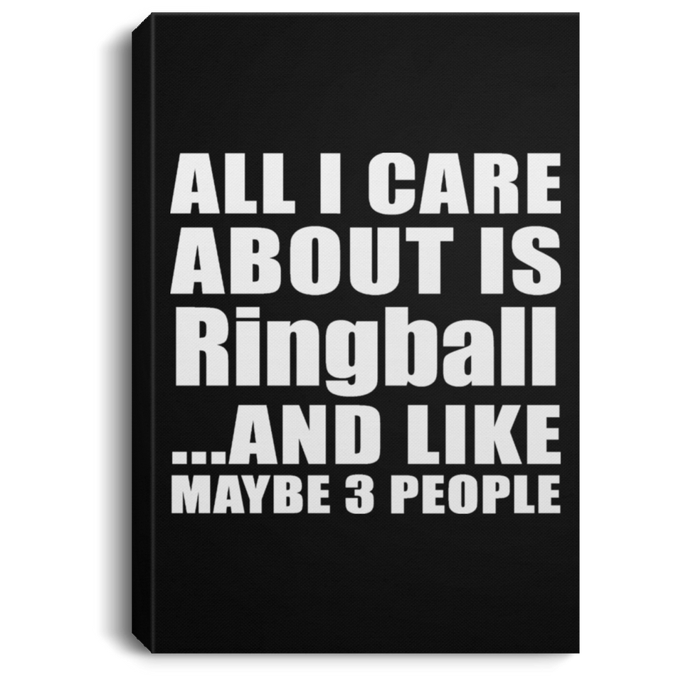 All I Care About Is Ringball - Canvas Portrait