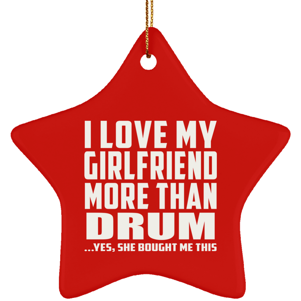 I Love My Girlfriend More Than Drum - Star Ornament