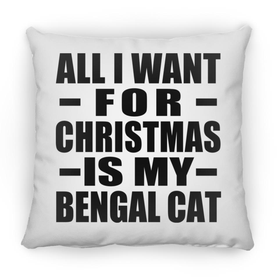 All I Want For Christmas Is My Bengal Cat - Throw Pillow