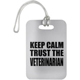 Keep Calm and Trust The Veterinarian - Luggage Bag Tag