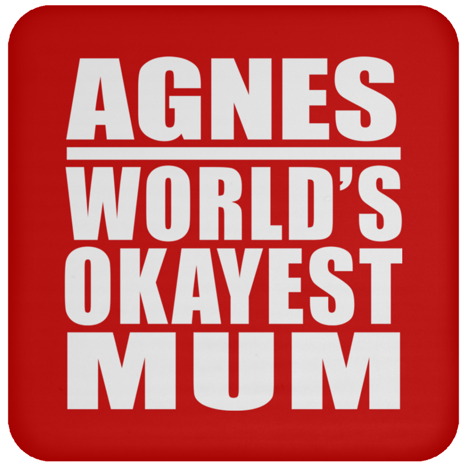 Agnes World's Okayest Mum - Drink Coaster