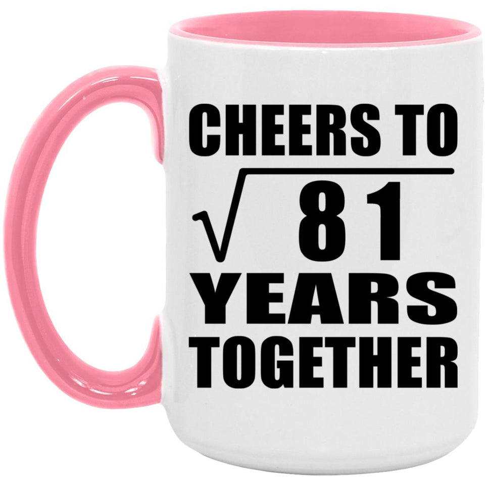 9th Anniversary Cheers To Square Root of 81 Years Together - 15oz Accent Mug Pink