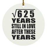 25th Anniversary Square Root of 625 Years Still In Love - Circle Ornament