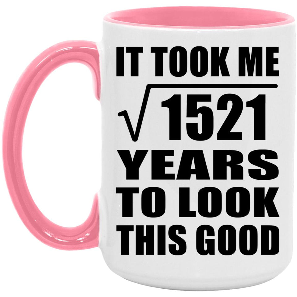 39th Birthday Took Square Root of 1521 Years To Look Good - 15oz Accent Mug Pink