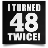 96th Birthday I Turned 48 Twice - Poster Square