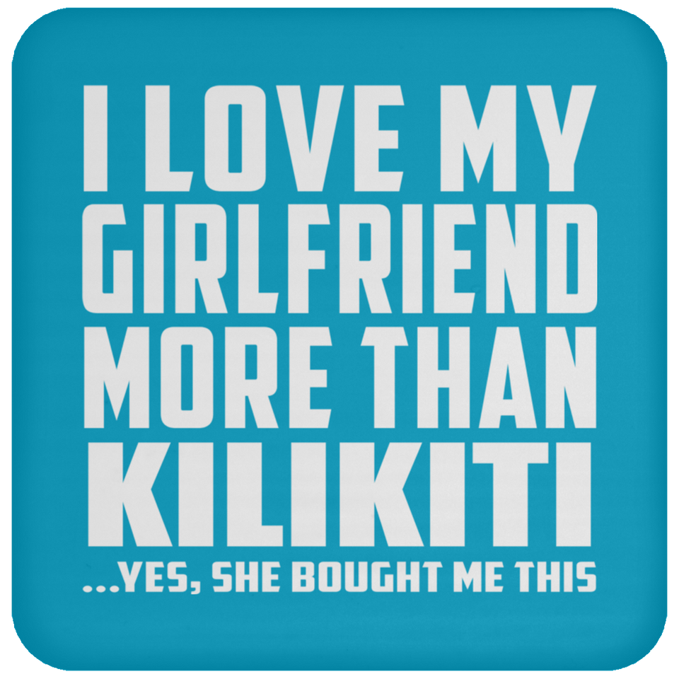 I Love My Girlfriend More Than Kilikiti - Drink Coaster
