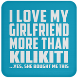 I Love My Girlfriend More Than Kilikiti - Drink Coaster
