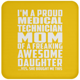 Proud Medical Technician Mom Of Awesome Daughter - Drink Coaster
